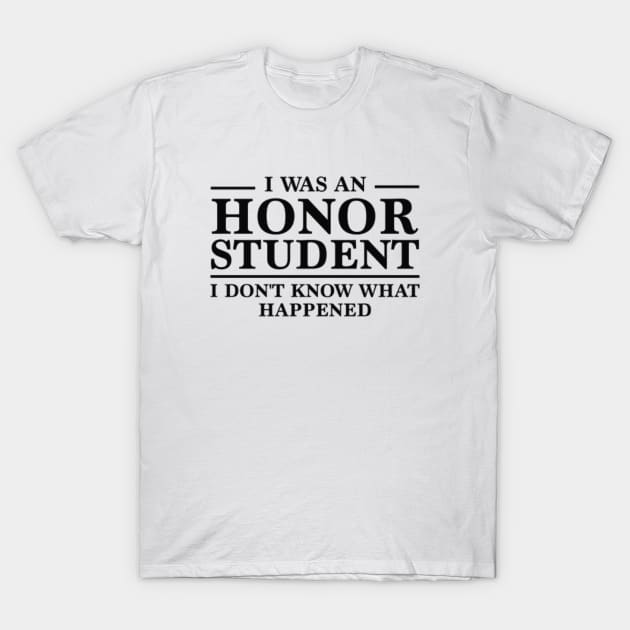 I Was An Honor Student T-Shirt by VectorPlanet